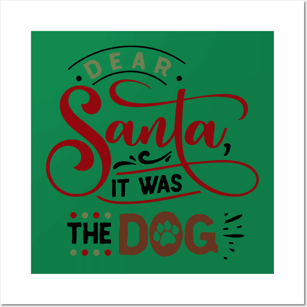 Dear Santa it was the dog Wall Art by holidaystore